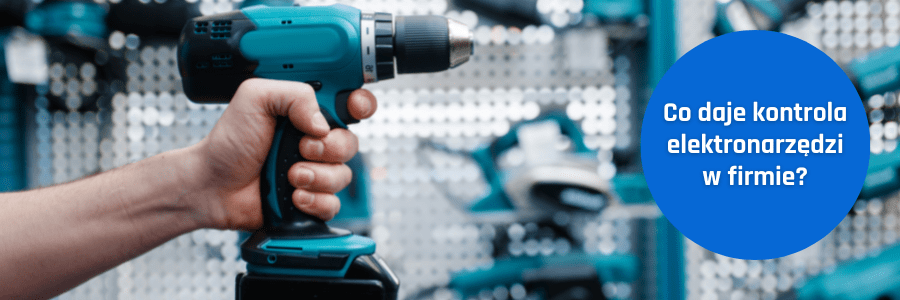 Co daje kontrola elektronarzędzi